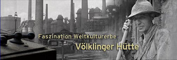 Weltkulturerbe "Völklinger Hütte"